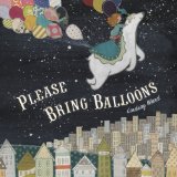 Please Bring Balloons 2013 9780803738782 Front Cover