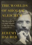 Worlds of Sholem Aleichem The Remarkable Life and Afterlife of the Man Who Created Tevye  9780805242782 Front Cover