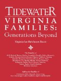 Tidewater Virginia Families - Generations Beyond Adding the Families of Alsobrook, Bibb, Edwards, Favor, Gray, Hux, Ironmonger, Laker, Southern, Taylor and Woolfolk  9780806315782 Front Cover