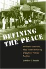 Defining the Peace World War II Veterans, Race, and the Remaking of Southern Political Tradition 2004 9780807855782 Front Cover