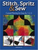 Stitch, Spritz and Sew Curved Piecing as Easy as 1-2-3 2008 9780896895782 Front Cover