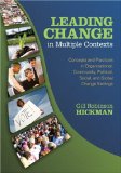 Leading Change in Multiple Contexts Concepts and Practices in Organizational, Community, Political, Social, and Global Change Settings cover art
