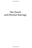 Church and Christian Marriage 2013 9781482622782 Front Cover