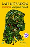 Late Migrations A Natural History of Love and Loss  9781571313782 Front Cover