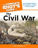 Complete Idiot's Guide to the Civil War, 3rd Edition An in-Depth Look at the Dramatic Course of This Conflict cover art