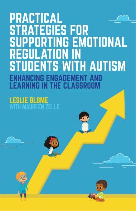 Practical Strategies for Supporting Emotional Regulation in Students with Autism Enhancing Engagement and Learning in the Classroom  9781785927782 Front Cover
