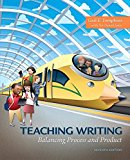 Teaching Writing Balancing Process and Product 7th 9780134446783 Front Cover