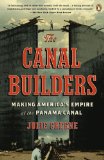 Canal Builders Making America's Empire at the Panama Canal cover art