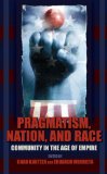Pragmatism, Nation, and Race Community in the Age of Empire 2009 9780253220783 Front Cover