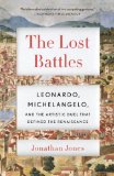 Lost Battles Leonardo, Michelangelo and the Artistic Duel That Defined the Renaissance cover art