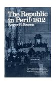 Republic in Peril 1812 1971 9780393005783 Front Cover