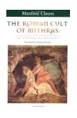 Roman Cult of Mithras The God and His Mysteries