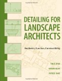 Detailing for Landscape Architects Aesthetics, Function, Constructibility 2011 9780470548783 Front Cover