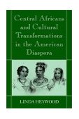 Central Africans and Cultural Transformations in the American Diaspora  cover art