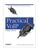 Practical VoIP Using VOCAL MGCP, H. 323, SIP, RTP, COPS, RADIUS, and More... 2002 9780596000783 Front Cover