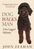 Dog Walks Man A Six-Legged Odyssey 2011 9780762771783 Front Cover