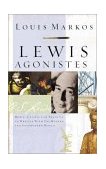Lewis Agonistes How C. S. Lewis Can Train Us to Wrestle with the Modern and Postmodern World cover art
