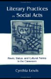 Literary Practices As Social Acts Power, Status, and Cultural Norms in the Classroom cover art