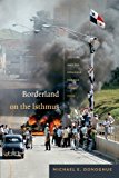 Borderland on the Isthmus Race, Culture, and the Struggle for the Canal Zone  9780822356783 Front Cover