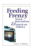 Feeding Frenzy Attack Journalism and American Politics cover art