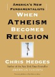 When Atheism Becomes Religion America's New Fundamentalists 2009 9781416570783 Front Cover