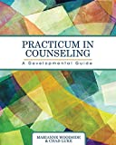 Practicum in Counseling A Developmental Guide  9781516531783 Front Cover