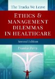 The Tracks We Leave: Ethics and Management Dilemmas in Healthcare cover art