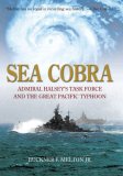Sea Cobra Admiral Halsey's Task Force and the Great Pacific Typhoon 2007 9781592289783 Front Cover
