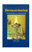Zoroastrianism An Introduction to an Ancient Faith