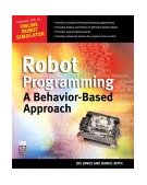 Robot Programming A Practical Guide to Behavior-Based Robotics