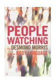 Peoplewatching : The Desmond Morris Guide to Body Language  9780099429784 Front Cover