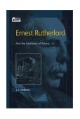 Ernest Rutherford And the Explosion of Atoms  9780195123784 Front Cover