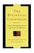 Bilingual Courtroom Court Interpreters in the Judicial Process cover art