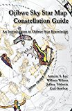 Ojibwe Sky Star Map - Constellation Guidebook An Introduction to Ojibwe Star Knowledge  9780615986784 Front Cover