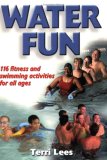Water Fun 116 Fitness and Swimming Activities for All Ages 2007 9780736063784 Front Cover