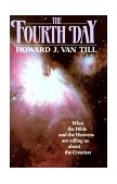 Fourth Day What the Bible and the Heavens Are Telling Us about the Creation 1986 9780802801784 Front Cover