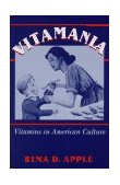 Vitamania Vitamins in American Culture 1996 9780813522784 Front Cover