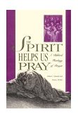Spirit Helps Us Pray A Biblical Theology of Prayer cover art