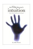 Film Director's Intuition Script Analysis and Rehearsal Techniques 2003 9780941188784 Front Cover