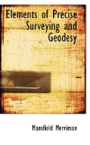 Elements of Precise Surveying and Geodesy: 2009 9781103899784 Front Cover