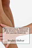 Performance Through the Dance Technique of Lester Horton 2013 9781482392784 Front Cover