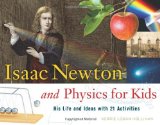 Isaac Newton and Physics for Kids His Life and Ideas with 21 Activities  9781556527784 Front Cover