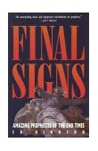 Final Signs Amazing Prophecies of the End Times 1996 9781565073784 Front Cover