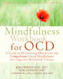 Mindfulness Workbook for OCD A Guide to Overcoming Obsessions and Compulsions Using Mindfulness and Cognitive Behavioral Therapy 2013 9781608828784 Front Cover