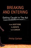 Breaking and Entering A Manual for the Working Actor - In Film, Stage and TV  9781623160784 Front Cover