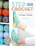 Step into Crochet Crocheted Sock Techniques--From Basic to Beyond!  9781632504784 Front Cover