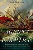 Agents of Empire Knights, Corsairs, Jesuits, and Spies in the Sixteenth-Century Mediterranean World 2015 9780190262785 Front Cover