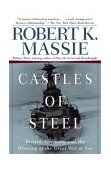 Castles of Steel Britain, Germany, and the Winning of the Great War at Sea cover art