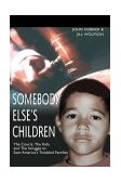 Somebody Else's Children The Courts, the Kids, and the Struggle to Save America's Troubled Families 2003 9780595300785 Front Cover