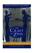 Craft of Zeus Myths of Weaving and Fabric 2001 9780674005785 Front Cover